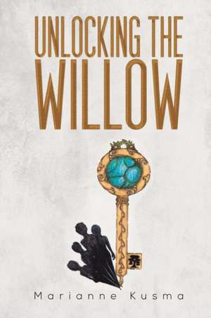 Unlocking the Willow de Marianne Kusma