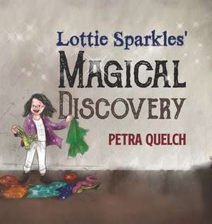 Lottie Sparkles' Magical Discovery de Petra Quelch