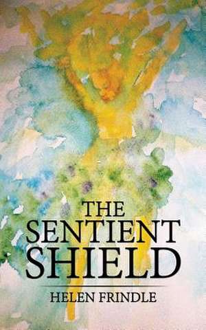 The Sentient Shield de Helen Frindle