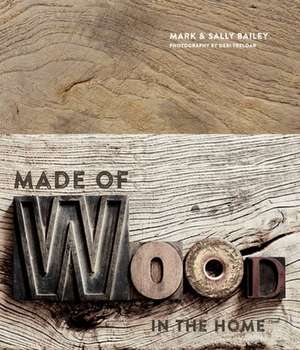 Made of Wood: In The Home de Mark Bailey