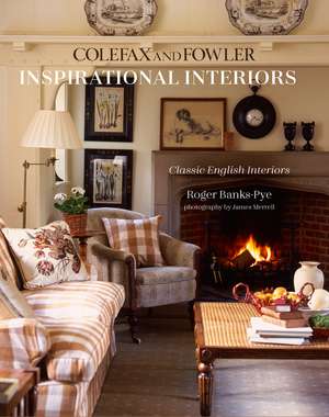 Inspirational Interiors: Classic English Interiors from Colefax and Fowler de Roger Banks-Pye