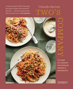 Two’s Company: The best of cooking for couples, friends and roommates de Orlando Murrin