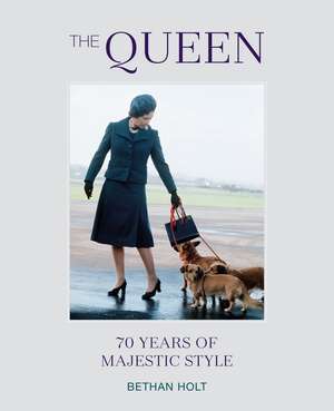 The Queen: 70 years of Majestic Style de Bethan Holt