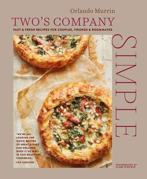 Two's Company: Simple: Fast & fresh recipes for couples, friends & roommates de Orlando Murrin