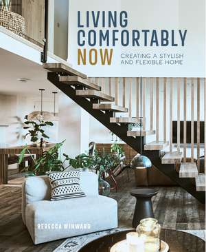 Living Comfortably Now: Creating a stylish and flexible home de Rebecca Winward