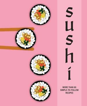 Sushi: More than 60 simple-to-follow recipes de Ryland Peters & Small