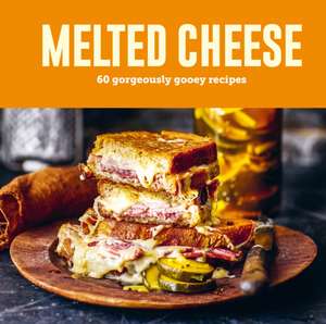 Melted Cheese: 60 gorgeously gooey recipes de Ryland Peters & Small