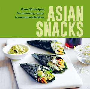 Asian Snacks: 50 recipes for crunchy, spicy & umami-rich bites de Ryland Peters & Small