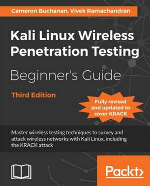 Kali Linux Wireless Penetration Testing Beginner's Guide - Third Edition de Cameron Buchanan