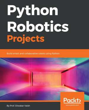 Python Robotics Projects de Diwakar Vaish