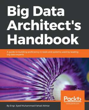 Big Data Architect's Handbook de Syed Muhammad Fahad Akhtar