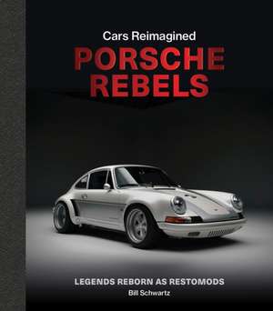 Porsche Rebels de Bill Schwartz