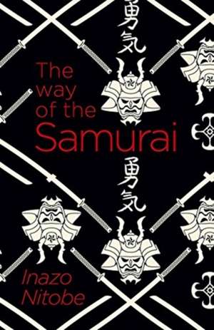 The Way of the Samurai de Inazo Nitobe