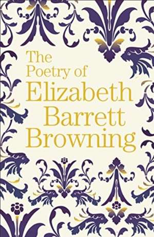 The Poetry of Elizabeth Barrett Browning de Elizabeth Barrett Browning