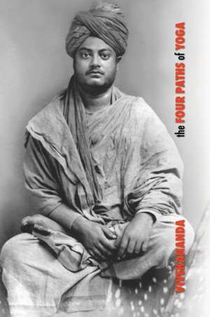 The Four Paths of Yoga de Swami Vivekananda