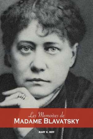 Les mémoires de Madame Blavatsky de Mary K. Neff