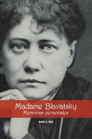 Madame Blavatsky, Memorias personales de Mary K. Neff