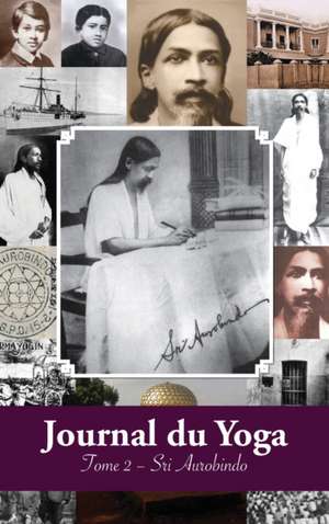 Journal du Yoga (Tome 2) de Aurobindo