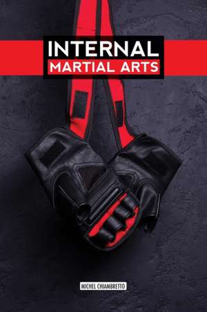 Internal Martial Arts de Michel Chiambretto