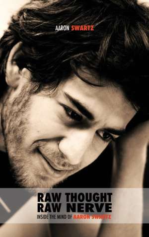 Raw Thought, Raw Nerve de Aaron Swartz