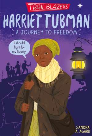 Trailblazers: Harriet Tubman de Sandra A. Agard