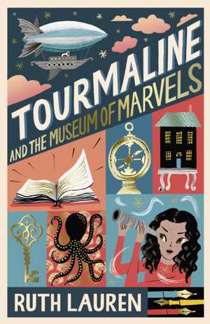 Tourmaline and the Museum of Marvels de Ruth Lauren