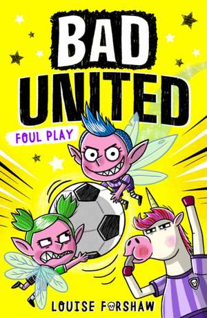 Bad United: Foul Play de Louise Forshaw