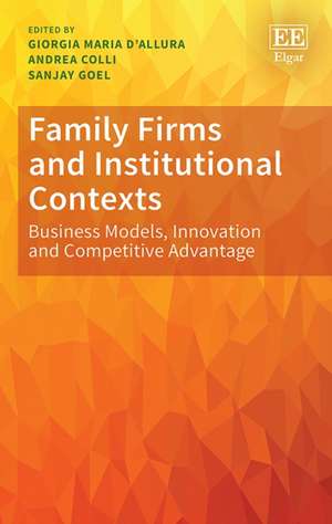 Family Firms and Institutional Contexts – Business Models, Innovation and Competitive Advantage de Giorgia M D′allura