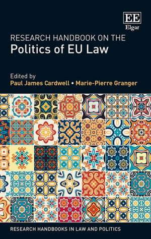 Research Handbook on the Politics of EU Law de Paul J. Cardwell