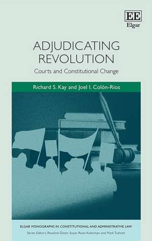 Adjudicating Revolution – Courts and Constitutional Change de Richard S. Kay