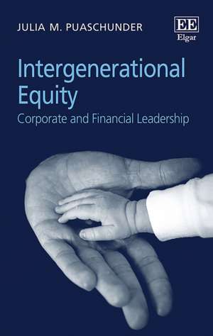 Intergenerational Equity – Corporate and Financial Leadership de Julia M. Puaschunder