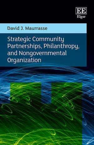 Strategic Community Partnerships, Philanthropy, and Nongovernmental Organization de David J. Maurrasse