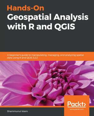 Hands-On Geospatial Analysis with R and QGIS de Shammunul Islam