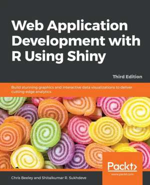 Web Application Development with R Using Shiny - Third Edition de Chris Beeley