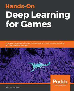 Hands-On Deep Learning for Games de Micheal Lanham