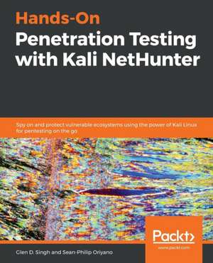 Hands-On Penetration Testing with Kali NetHunter de Sean-Philip Oriyano