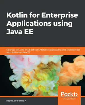 Kotlin for Enterprise Applications using Java EE de Raghavendra K Rao