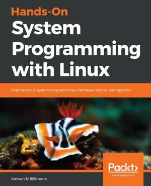 Hands-On System Programming with Linux de Kaiwan Billimoria