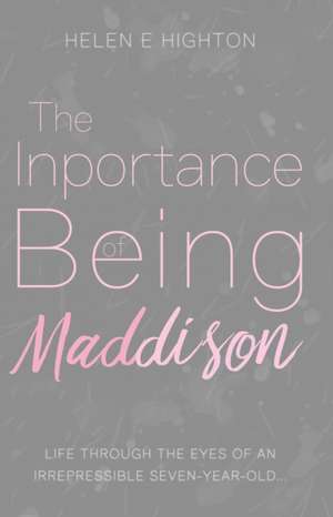 The Inportance of Being Maddison de Helen E Highton