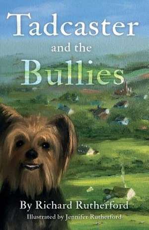 Tadcaster and the Bullies de Richard Rutherford