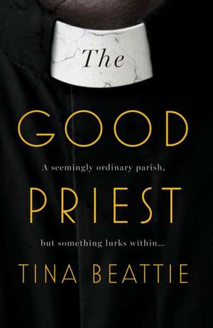 The Good Priest de Tina Beattie