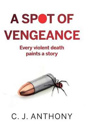 A Spot of Vengeance de C. J. Anthony