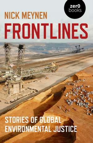 Frontlines – Stories of Global Environmental Justice de Nick Meynen