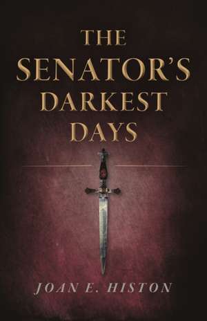 Senator`s Darkest Days, The de Joan Histon