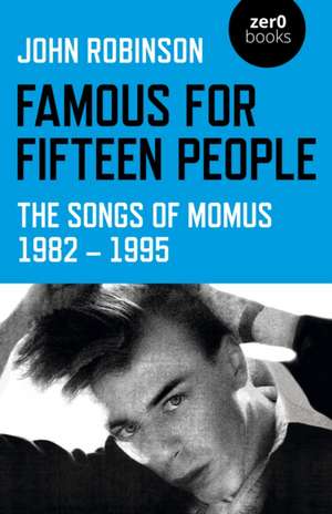 Famous for Fifteen People – The Songs of Momus 1982 – 1995 de John Robinson