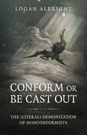 Conform or Be Cast Out de Logan Albright