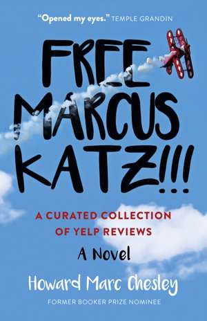 Free Marcus Katz!!! – A Curated Collection of Yelp Reviews – A Novel de Howard Chesley