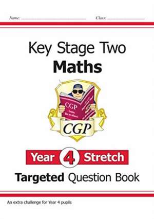 KS2 Maths Year 4 Stretch Targeted Question Book de Cgp Books