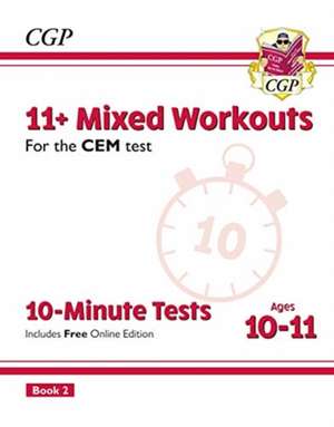 11+ CEM 10-Minute Tests: Mixed Workouts - Ages 10-11 Book 2 (with Online Edition): unbeatable practice for the 2022 tests de CGP Books