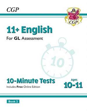 11+ GL 10-Minute Tests: English - Ages 10-11 Book 2 (with Online Edition) de Cgp Books